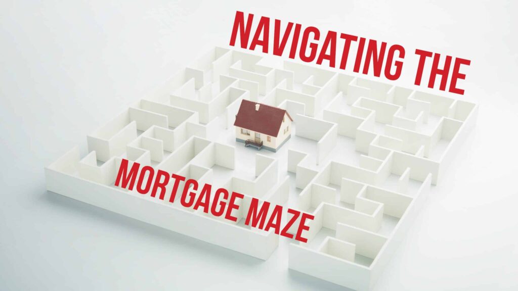 Navigating-the-mortgage-maze-blog-scaled